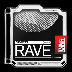 DROPWIZZ - RAVE