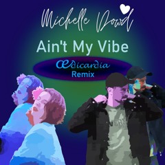 Ain't My Vibe (œdicardia remix)
