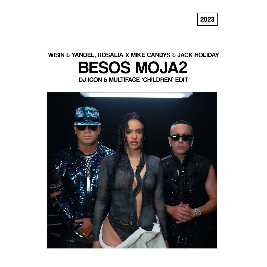 Wisin & Yandel Ft. Rosalia X Mike Candys – Besos Moja2 (DJ Icon & Multiface ‘Children’ Edit)