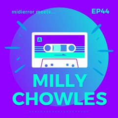 midierror meets... Milly Chowles [EP44] DJ / Radio Producer / Presenter