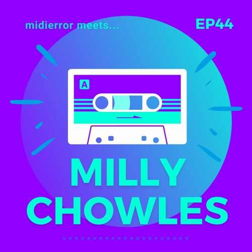 midierror meets... Milly Chowles [EP44] DJ / Radio Producer / Presenter