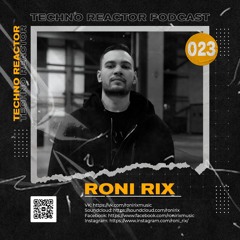 Techno Reaktor Podcast #023 - Roni Rix