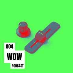 WOW Podcast Series | LD Lab & QAFU B2B - WOW004 (::Minimal)