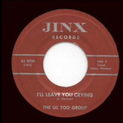 The Us Too Group - I’ll Leave You Crying (1966 )