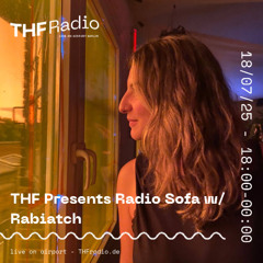 THF Presents : Radio Sofa w/ Rabiatch // 18.07.25