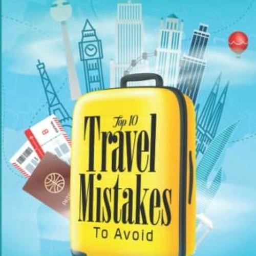 [Free] EPUB 💘 Top 10 Travel Mistakes To Avoid: International Vacation Secrets by  Da