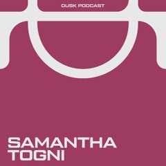 DUSKCAST 005 : SAMANTHA TOGNI