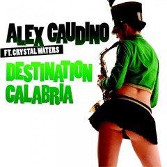 Alex Gaudino Feat. Crystal Waters - Destination Calabria (Original Extended Mix)