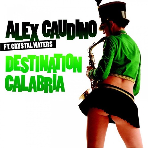 Alex Gaudino Feat. Crystal Waters - Destination Calabria (Radio Edit)