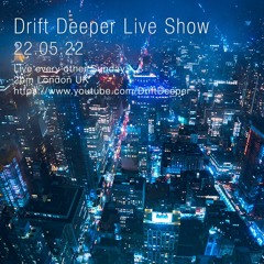 Drift Deeper Live Show 210 - 22.05.22