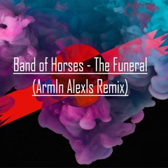 Band of Hourses - The Funeral (ArmIn AlexIs Remix).mp3