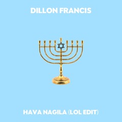 Dillon Francis - Hava Nagila (LOL Edit)