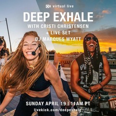 DEEP Exhale Virtual Experience Vol 1. 4.19.20/ Marques Wyatt
