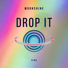 Moonshine - Drop It (Dj Set)