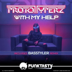 Prototyperz - With My Help (BasStyler Remix) - [ OUT NOW !! · YA A LA VENTA ]