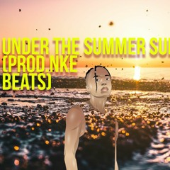 NKE Beats - Under The Summer Sun