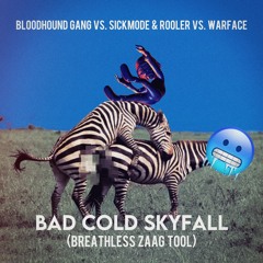 Bloodhound Gang vs. Sickmode & Rooler vs. Warface - Bad Cold Skyfall (Breathless ZAAG TOOL)