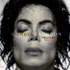MICHAEL JACKSON - THREATENED This Is It Version (ReProd.UNchosenWANN)