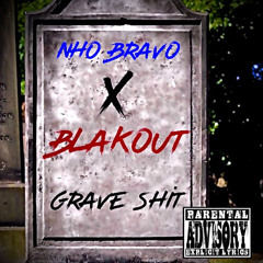 NHO Bravo x Blakout - Grave Shxt produced by jester beats