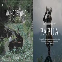 Wonderland Indonesia X Spirit Of Papua (Mix)