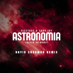 Vicetone & Tony Igy - Astronomia (David Chouman Remix)
