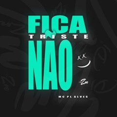 Fica Triste Não