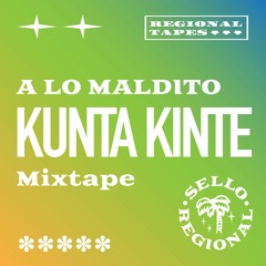 Regional Tape 016: A Lo Maldito (Kunta Kinte)