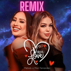 Melody E Mari Fernandez - Virou Love (Niixton Remix)