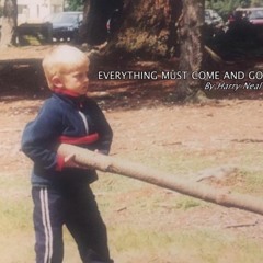 Everything Must Come And Go