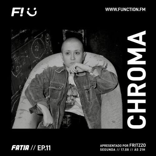 FATIA EP.11 c/ Chroma