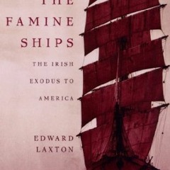 [Access] EBOOK 📝 The Famine Ships: The Irish Exodus to America by  Edward Laxton [KI