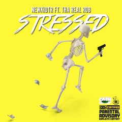 Stressed ft. Tha Real Rob