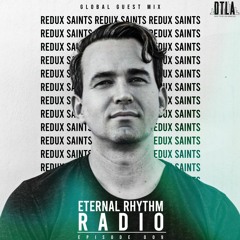 Eternal Rhythm #009 - Global Guest Mix by Redux Saints (DTLA, Toolroom, The Myth of NYX)