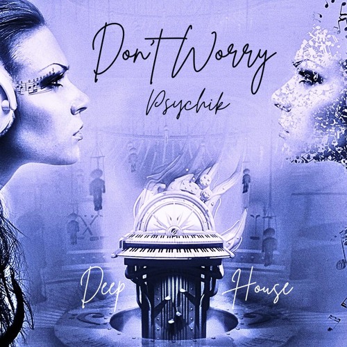 [FREE DOWNLOAD] Don't Worry _ DjPsychik  [HouseDeepHouse]