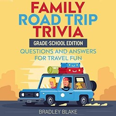 [Free] EPUB 📂 Family Road Trip Trivia: Grade-School Edition Questions and Answers fo