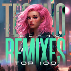 Techno Remixes 2023 (Top 100)