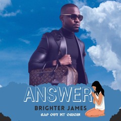 AWSWER BY BRIGHTER JAMES.mp3
