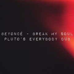 Beyonce - Break My Soul (pluto's everybody dub)