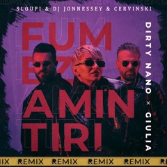 Dirty Nano ❌ Giulia - Fumez Amintiri ( Sloupi & DJ Jonnessey & Cervinski ) [Radio]