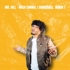 MR.HILL - NOCH EINMAL ( dancehall remix )