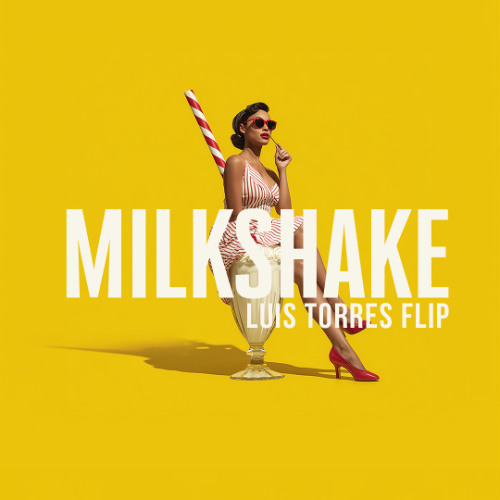 Milkshake (Luis Torres Flip) *FREE DOWNLOAD*