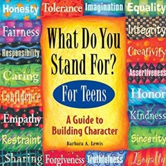 ❤️ Download What Do You Stand For? For Teens: A Guide to Building Character by  Barbara A. Lewis