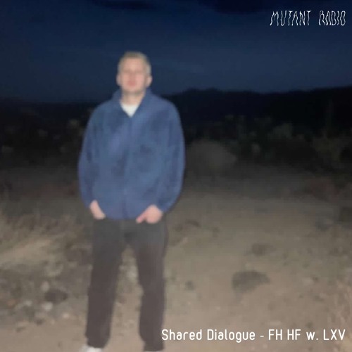 Shared Dialogue - FH HF w. LXV [07.07.2023]