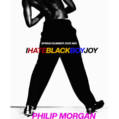 I HATE BLACK BOY JOY MIX (SPRING/SUMMER 2025)