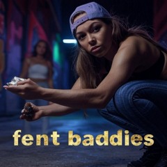 FENT BADDIES