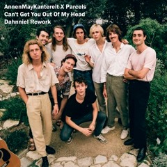 AnnenMayKantereit x Parcels - Can't Get You Out Of My Head (Dahnniel Rework)