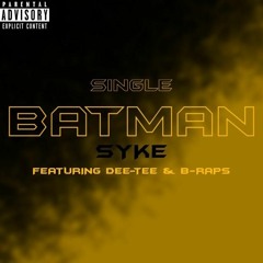 Syke - Batman (ft. Dee-Tee & B-Raps)