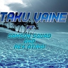 Taku Vaine (feat. Rex Atirai & Samson Squad)