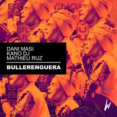 Dani Masi, Kano Dj Ft. Mathieu Ruz - Bullerenguera ( Original Mix )