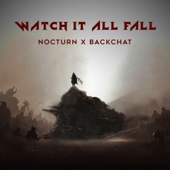 Watch It All Fall - NOCTURN X Backchat